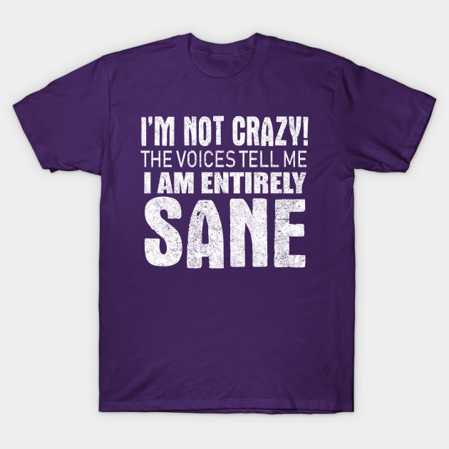 I'm Not Crazy T-Shirt by kimmieshops